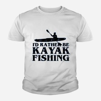 Id Rather Be Kayak Fishing Cute Love To Kayak Gift Youth T-shirt | Crazezy