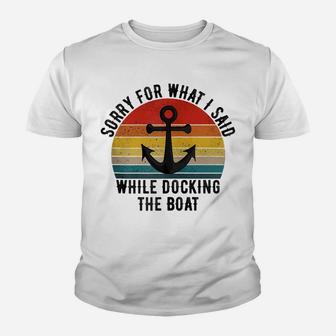 I'm Sorry For What I Said When I Was Docking The Boat Zip Hoodie Youth T-shirt | Crazezy