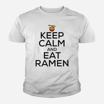 Keep Calm And Eat Ramen Funny Ramen Noodle Spicy Lovers Youth T-shirt | Crazezy AU