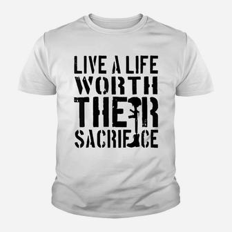 Live A Life Worth Their Sacrifice Youth T-shirt | Crazezy UK