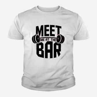 Meet Me At The Bar Workout Gym Training Youth T-shirt | Crazezy CA