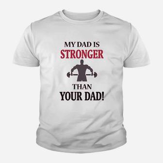 My Dad Is Stronger Than Your Dad Gym Workout Youth T-shirt | Crazezy