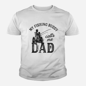 My Fishing Buddy Calls Me Dad Funny Fathers Day Youth T-shirt | Crazezy