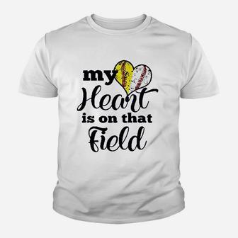 My Heart Is On That Field Baseball Softball Parent Youth T-shirt | Crazezy DE