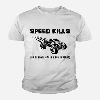 RC Truck SPEED KILLS Or At Least Costs A Lot In Parts Shirt Youth T-shirt | Crazezy UK