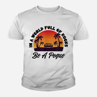 Retro Vintage Fun Summer In A World Full Of Kooks Be A Pogue Youth T-shirt | Crazezy DE