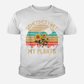 Sometimes I Wet My Plants Tees Vintage Sunflower Gardening Youth T-shirt | Crazezy
