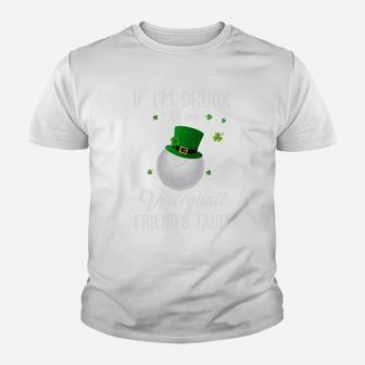 St Patricks Day Leprechaun Hat If I Am Drunk It Is My Volleyball Friends Fault Sport Lovers Gift Youth T-shirt | Crazezy CA