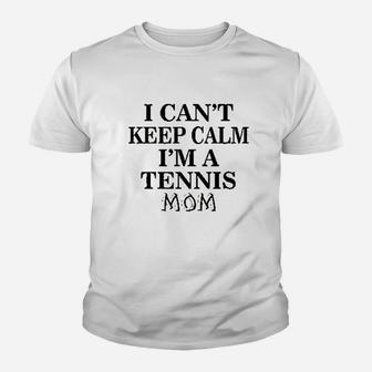 Tennis Mom Mothers Day I Cant Keep Calm Youth T-shirt | Crazezy