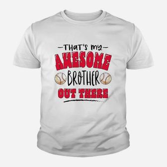 That Is My Awesome Brother Out There With Baseballs Toddler Youth T-shirt | Crazezy DE