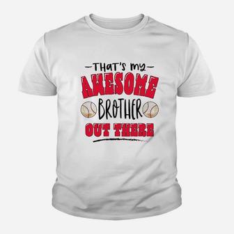 Thats My Awesome Brother Out There With Baseballs Youth T-shirt | Crazezy CA