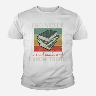 That's What I Do I Read Books And I Know Things Bookworm Youth T-shirt | Crazezy