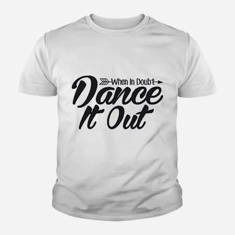 When In Doubt Dance It Out Dance Mom Youth T-shirt | Crazezy DE