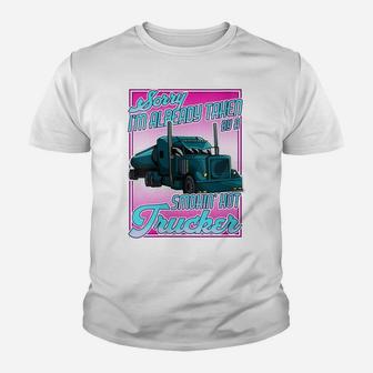 Womens Sorry I'm Already Taken By A Smokin Hot Trucker Gift Wife Youth T-shirt | Crazezy