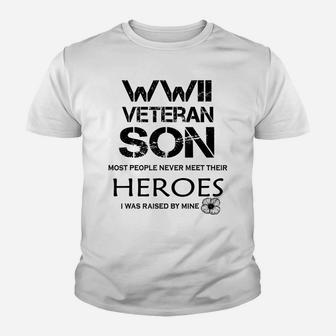 Wwii Veteran Son Most People Never Meet Youth T-shirt | Crazezy