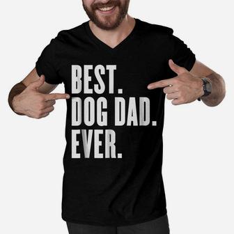 Funny Best Dog Dad Ever - Best Dog Dad Ever Shirt Men V-Neck Tshirt | Crazezy DE