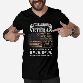 I Have 2 Tittles Veteran And Papa Tee Fathers Day Gift Men Men V-Neck Tshirt | Crazezy