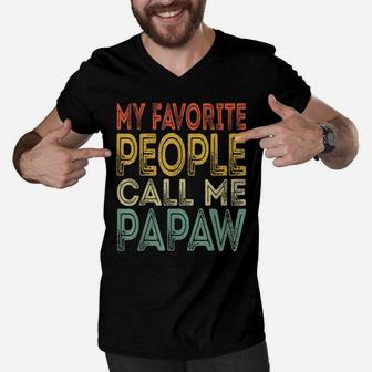 Mens My Favorite People Call Me Papaw Funny Dad Grandpa Gifts Men V-Neck Tshirt | Crazezy
