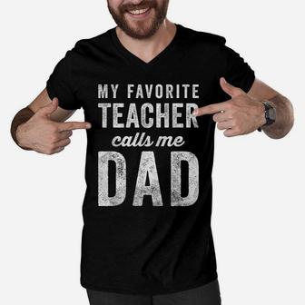 Mens My Favorite Teacher Calls Me Dad Fathers Day Top Men V-Neck Tshirt | Crazezy