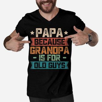 Mens Papa Because Grandpa Is For Old Guys Vintage Funny Dad Gift Men V-Neck Tshirt | Crazezy DE