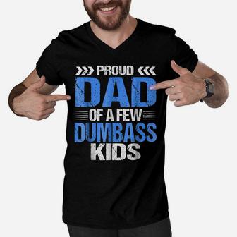Proud Dad Of A Few Dumbass Kids Shirt Men V-Neck Tshirt | Crazezy DE