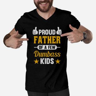 Proud Father Of A Few Dumbass Kids Sarcastic Dad Gift Men V-Neck Tshirt | Crazezy
