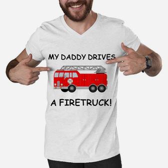 Kids My Daddy Drives A Fire Truck Tee For Boys Girls Toddlers Men V-Neck Tshirt | Crazezy UK