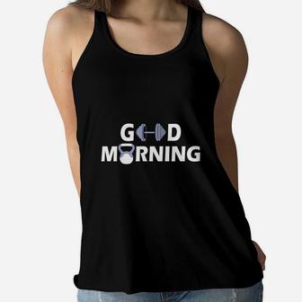 Good Morning Happy Fitness Dumbbell Ladies Flowy Tank | Crazezy