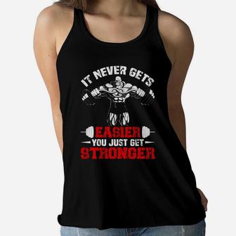 It Never Gets Easier You Just Get Stronger Gym Lovers Ladies Flowy Tank | Crazezy