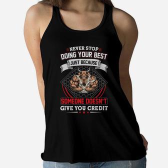 Never Stop Doing Your Best Just Because Someone Doesnt Give You Credit For Gym Ladies Flowy Tank | Crazezy DE