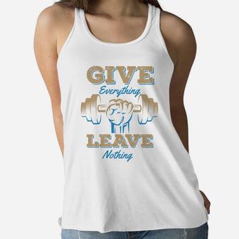 Give Everything Leave Nothing Fitness Quotes Ladies Flowy Tank | Crazezy UK