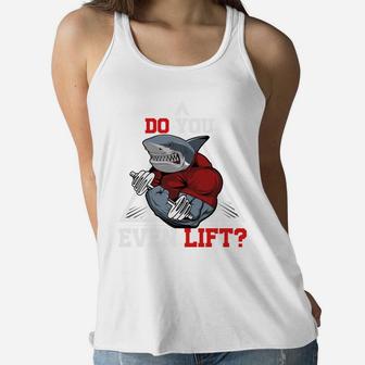 Shark Gymer Ask You Do You Even Lift Ladies Flowy Tank | Crazezy UK