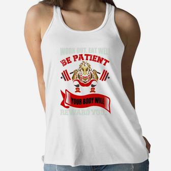 Work Out Eat Well Be Patient Your Body Will Reward You Ladies Flowy Tank | Crazezy UK