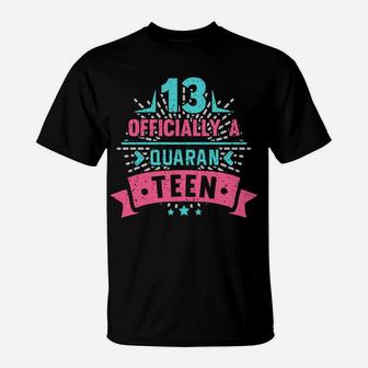 13Th Officially A Quaranteen Birthday Teenager Gift T-Shirt | Crazezy