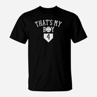 4 Thats My Boy Baseball Number Shirtbaseball Mom Dad T-Shirt | Crazezy