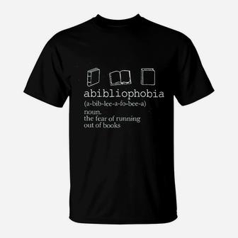 Abibliophobia Definition The Fear Of Running Out Of Book T-Shirt | Crazezy DE