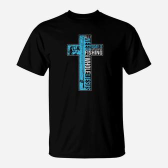 All I Need Is Fishing Jesus Christian Cross Fish T-Shirt | Crazezy