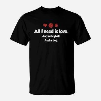 All I Need Is Love And Volleyball And A Dog T-Shirt | Crazezy
