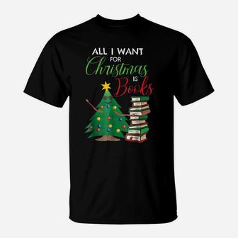 All I Want For Christmas Is Books Shirt Gift Reading Teacher T-Shirt | Crazezy