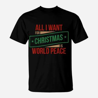All I Want For Christmas Is World Peace Shirt, Xmas Shirts T-Shirt | Crazezy DE