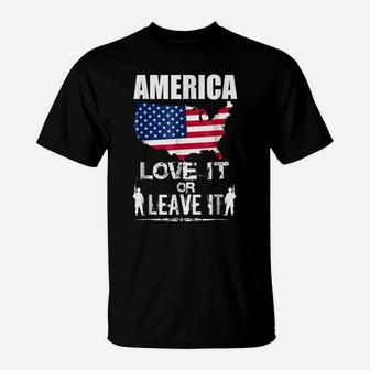 America Love It Or Leave It Tshirt T-Shirt | Crazezy AU