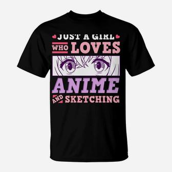 Anime And Sketching Just A Girl Who Loves Anime Gift T-Shirt | Crazezy
