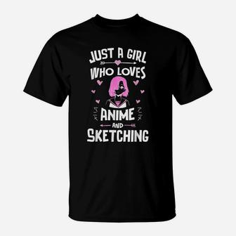 Anime And Sketching, Just A Girl Who Loves Anime T-Shirt | Crazezy