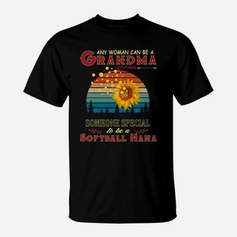 Anywomen Can Be A Grandma Someone Special To Be A Softball Nana T-Shirt | Crazezy