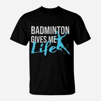 Badminton Gives Me Life Vintage Badminton T-Shirt | Crazezy DE