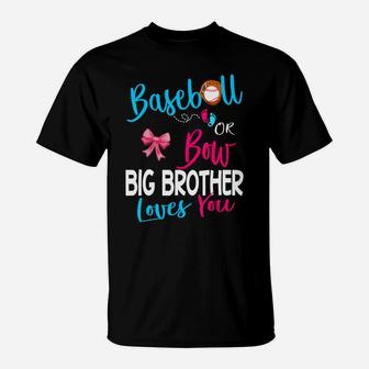 Baseball Gender Reveal-baseball Or Bow Big Brother Loves You T-Shirt | Crazezy DE