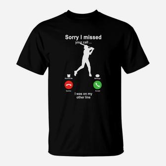 Baseball Sorry I Missed Your Call I Was On My Other Line Funny Sport Lovers T-Shirt | Crazezy