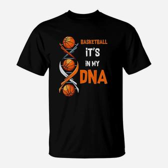 Basketball Its In My Dna Funny Player Coach Team Sport T-Shirt | Crazezy
