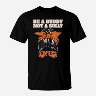 Be Kind We Wear Orange Unity Day Orange Messy Bun Be A Buddy T-Shirt | Crazezy