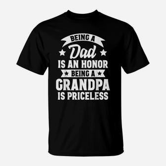 Being A Dad Is An Honor Being A Grandpa Is Priceless T-Shirt | Crazezy AU